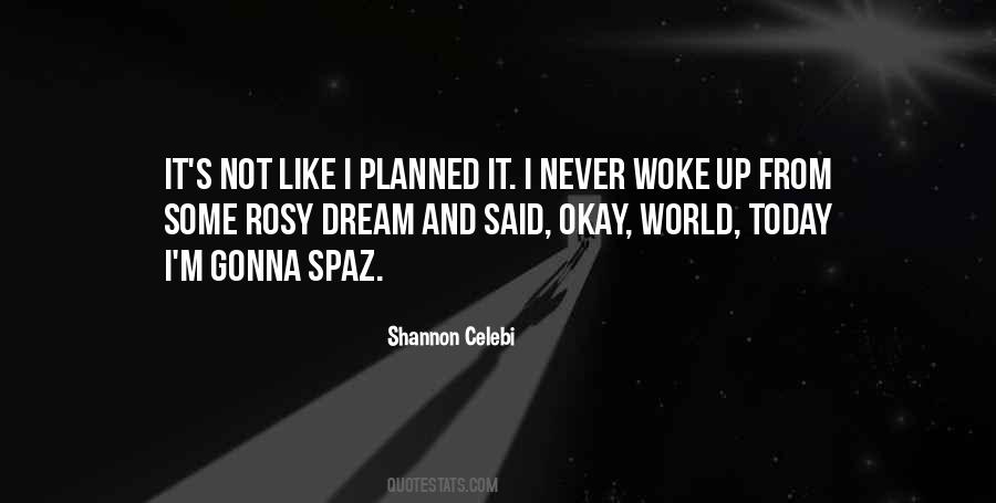 Wake Up Today Quotes #1012494