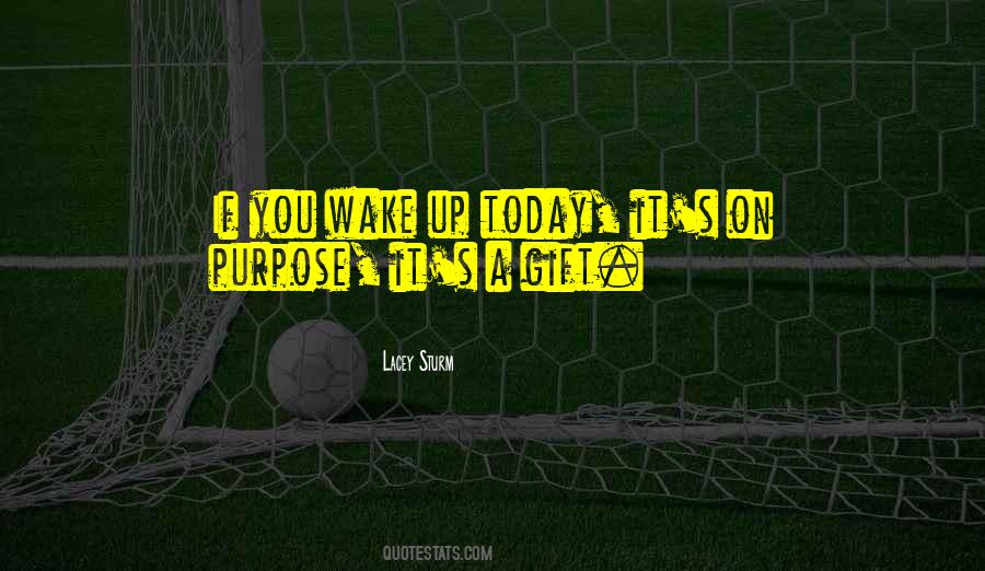 Wake Up Today Quotes #107411