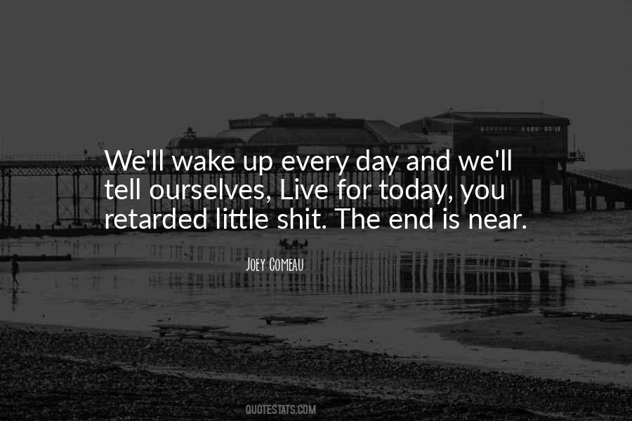 Wake Up Today Quotes #1223202
