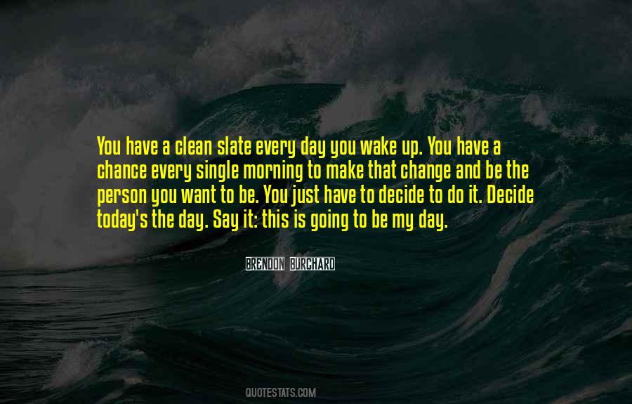 Wake Up Today Quotes #1679161