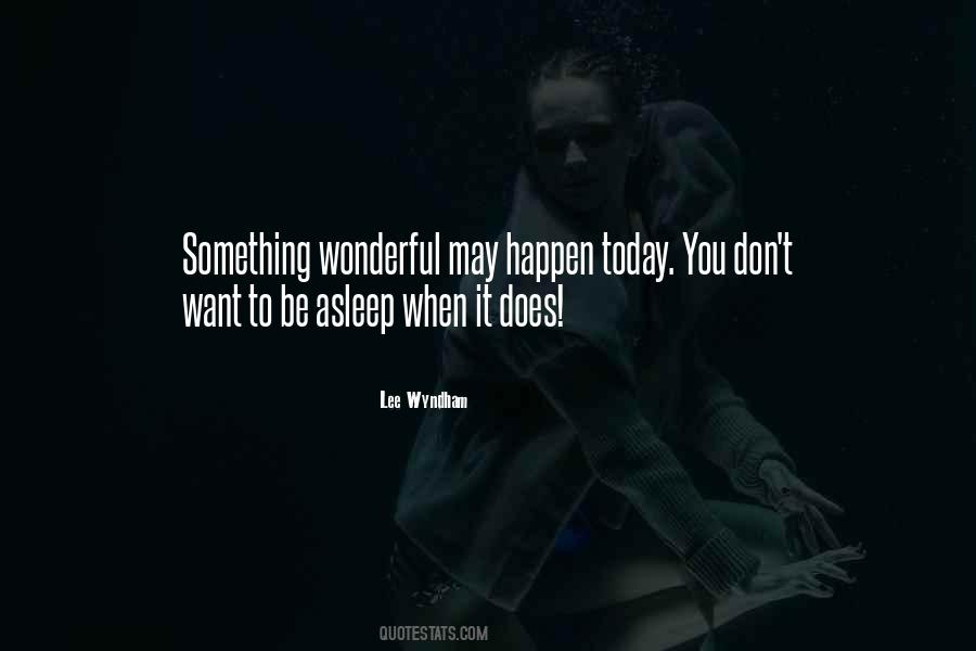 Wake Up Today Quotes #1790540
