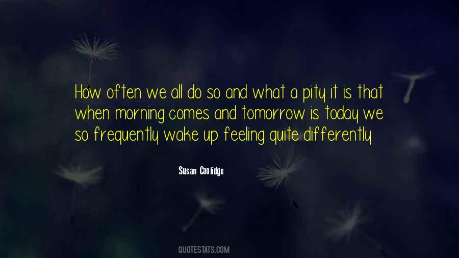 Wake Up Today Quotes #189563
