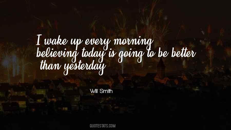 Wake Up Today Quotes #602248