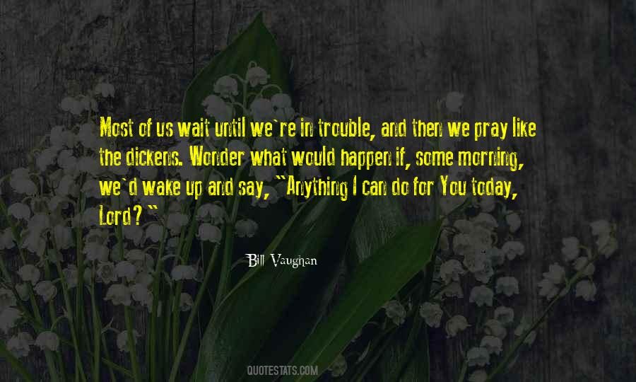 Wake Up Today Quotes #951477