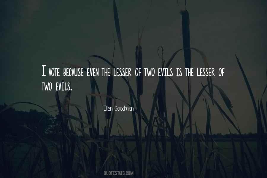 The Lesser Of Two Evils Is Still Evil Quotes #1007832