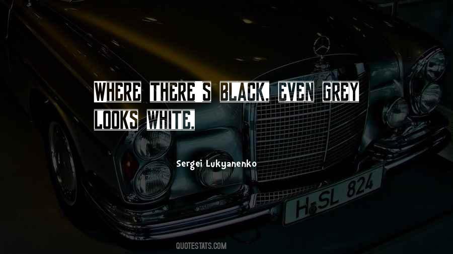 Black White Grey Quotes #1090128