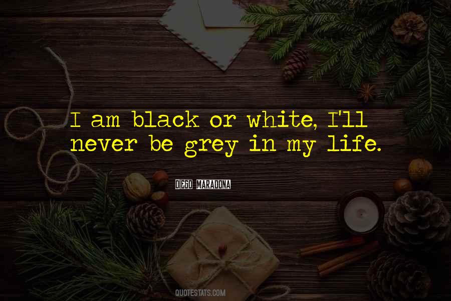 Black White Grey Quotes #1181665