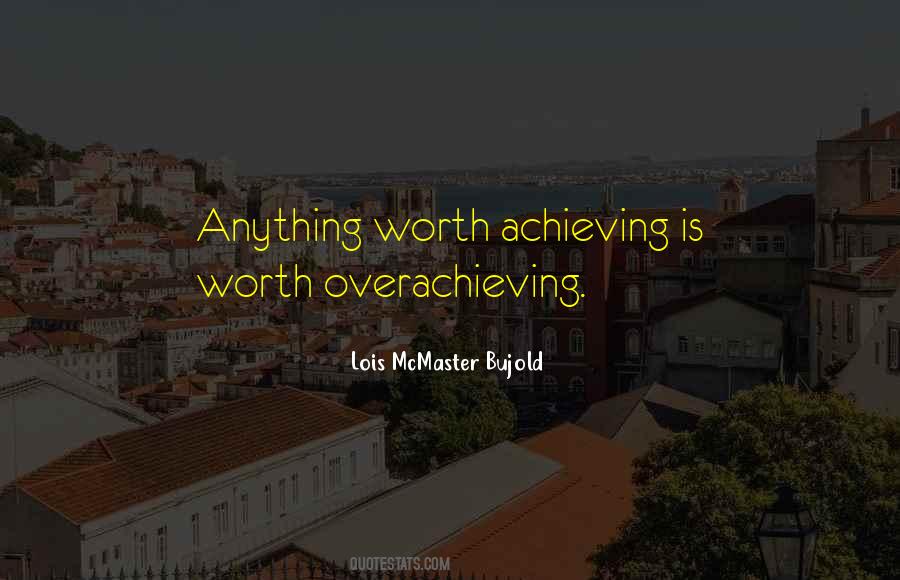 Nothing Worth Achieving Quotes #171572