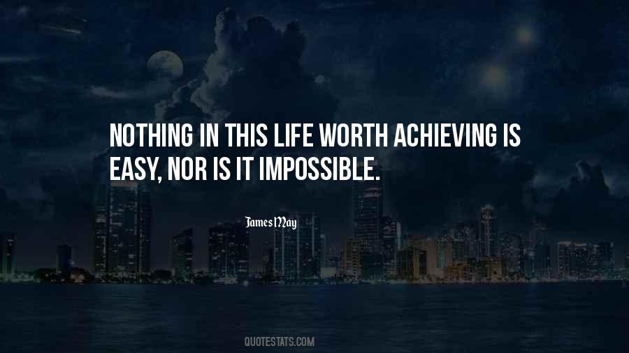 Nothing Worth Achieving Quotes #1790975