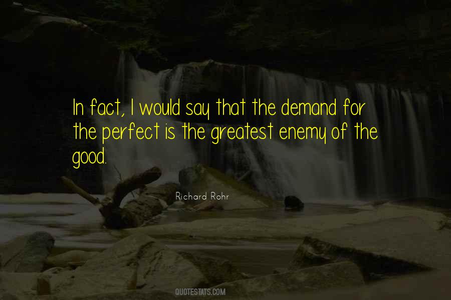 The Perfect Is The Enemy Of The Good Quotes #722719