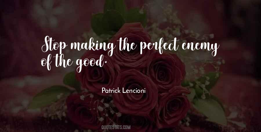 The Perfect Is The Enemy Of The Good Quotes #737280