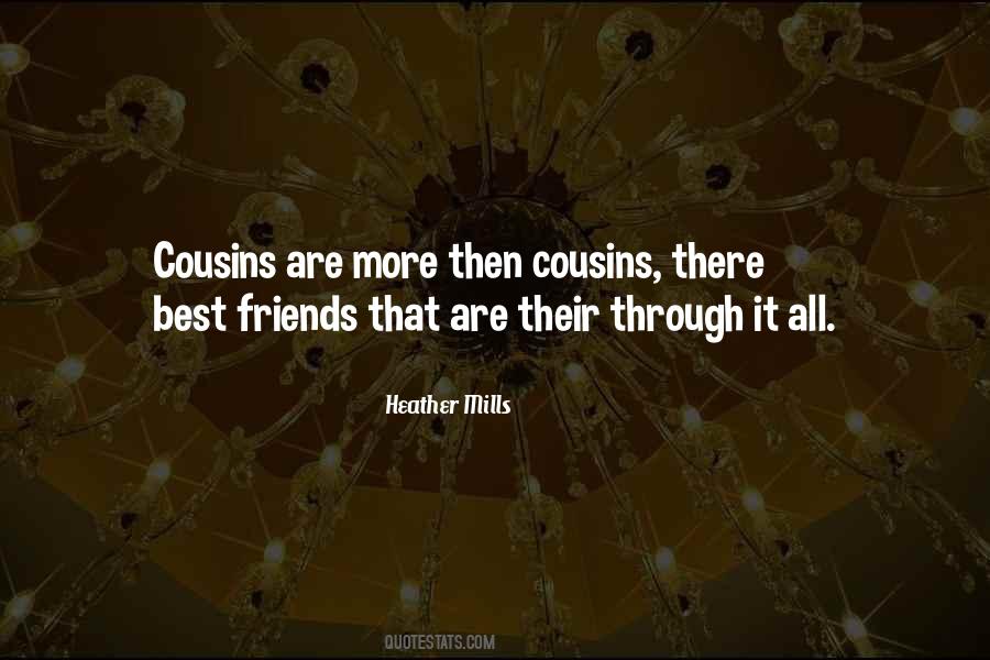 Quotes About Friends And Cousins #382553