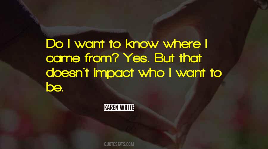 I Know Where I Want To Be Quotes #1614978
