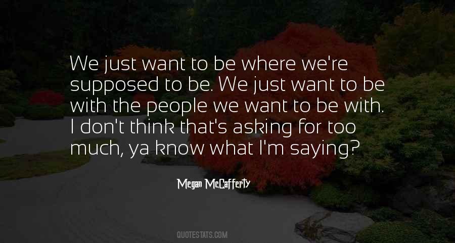 I Know Where I Want To Be Quotes #748125