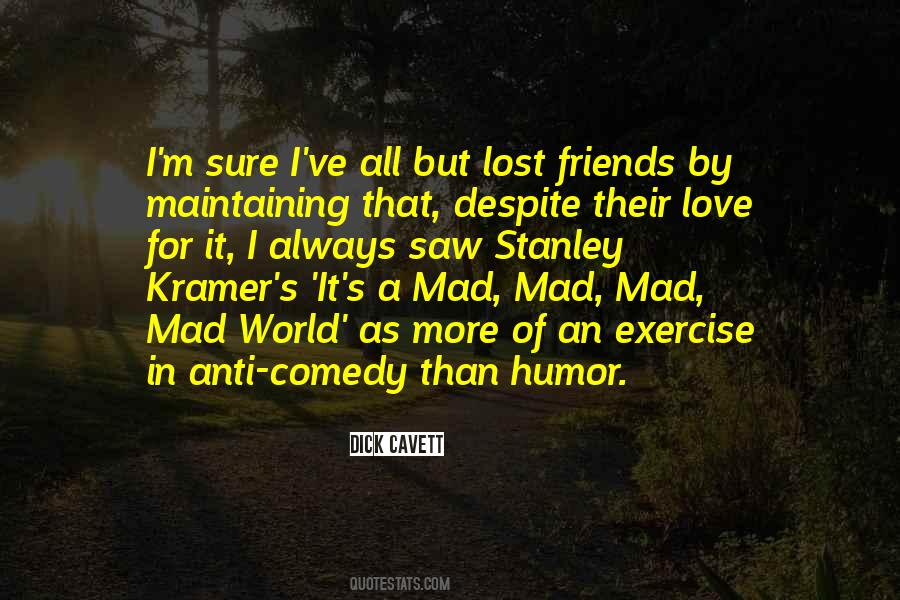 Mad Mad World Quotes #1809681