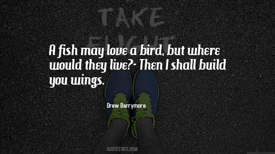 A Bird May Love A Fish Quotes #1659533
