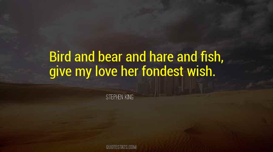 A Bird May Love A Fish Quotes #460452