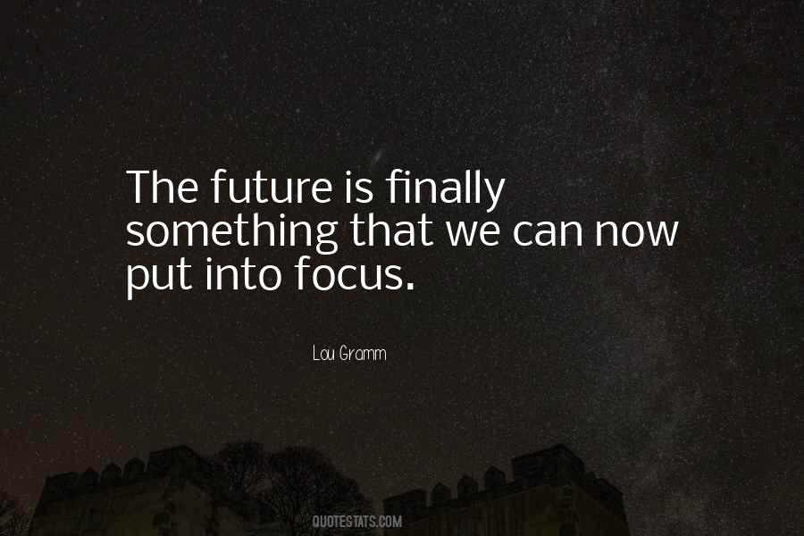 Quotes About The Future Is Now #168264