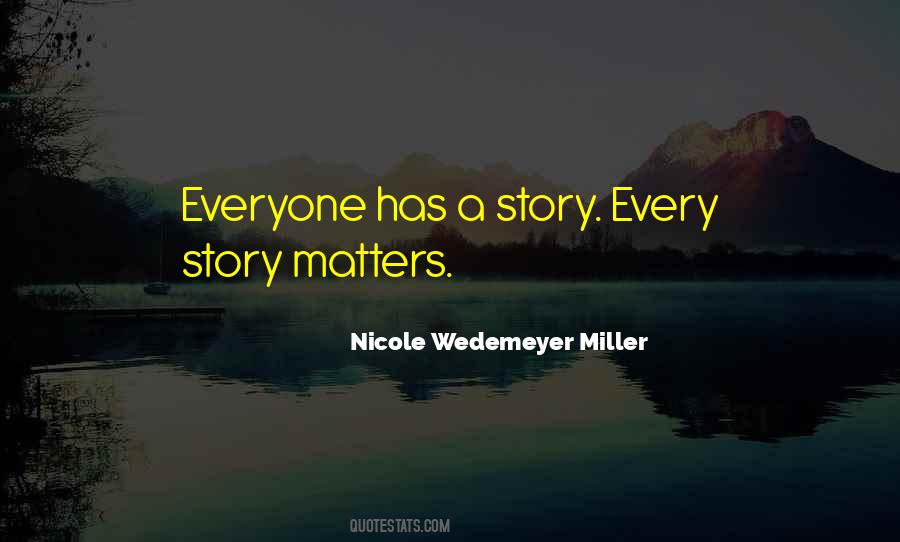Every Story Matters Quotes #973540