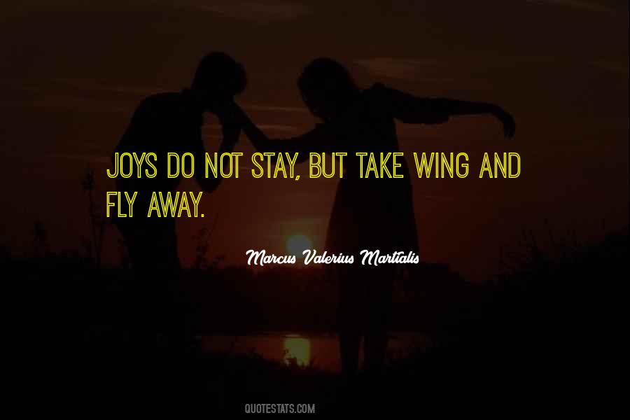 I Wish I Could Fly Away Quotes #571498