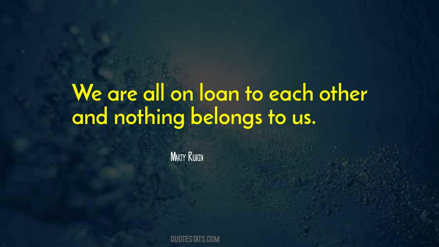 Nothing Belongs To Us Quotes #313342