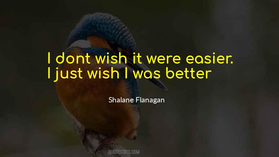 Dont Wish It Were Easier Quotes #1508399