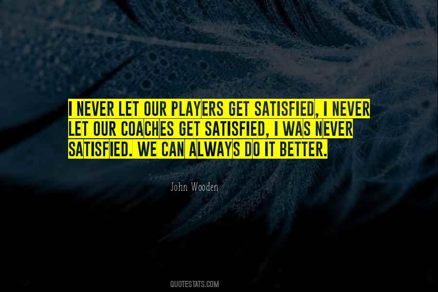 Never Get Satisfied Quotes #1683525