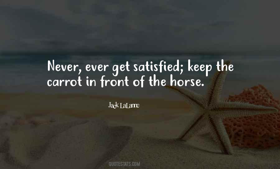 Never Get Satisfied Quotes #1751670