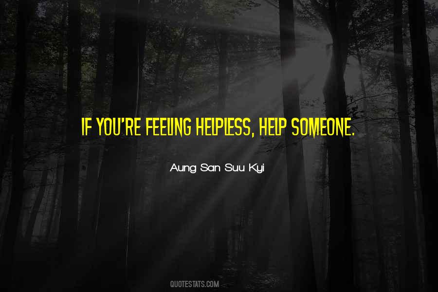 Feeling So Helpless Quotes #1363343