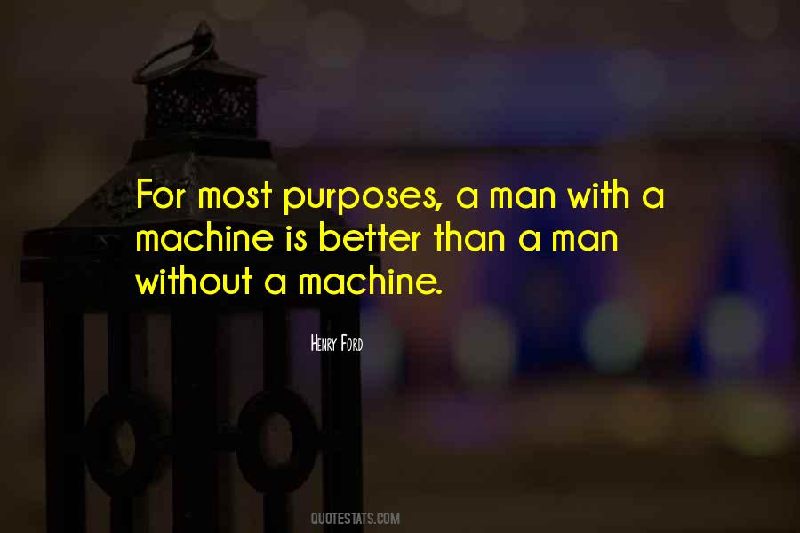 Man Is A Machine Quotes #1319679