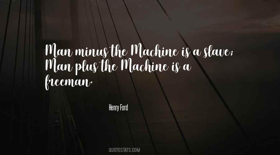 Man Is A Machine Quotes #141292