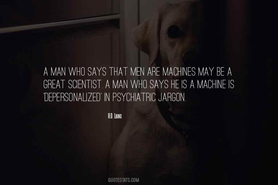 Man Is A Machine Quotes #294888