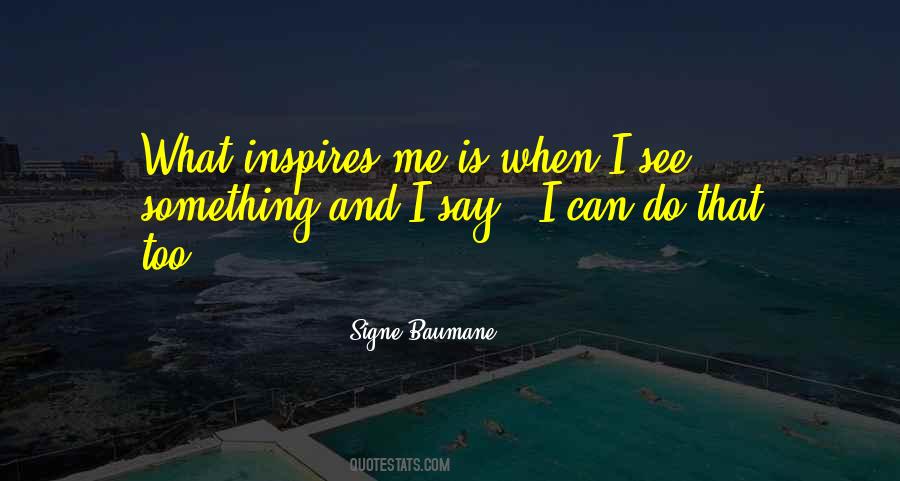 That Inspires Me Quotes #1618544