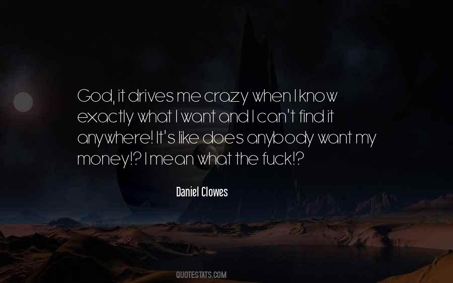 I Know Exactly What I Want Quotes #1086066