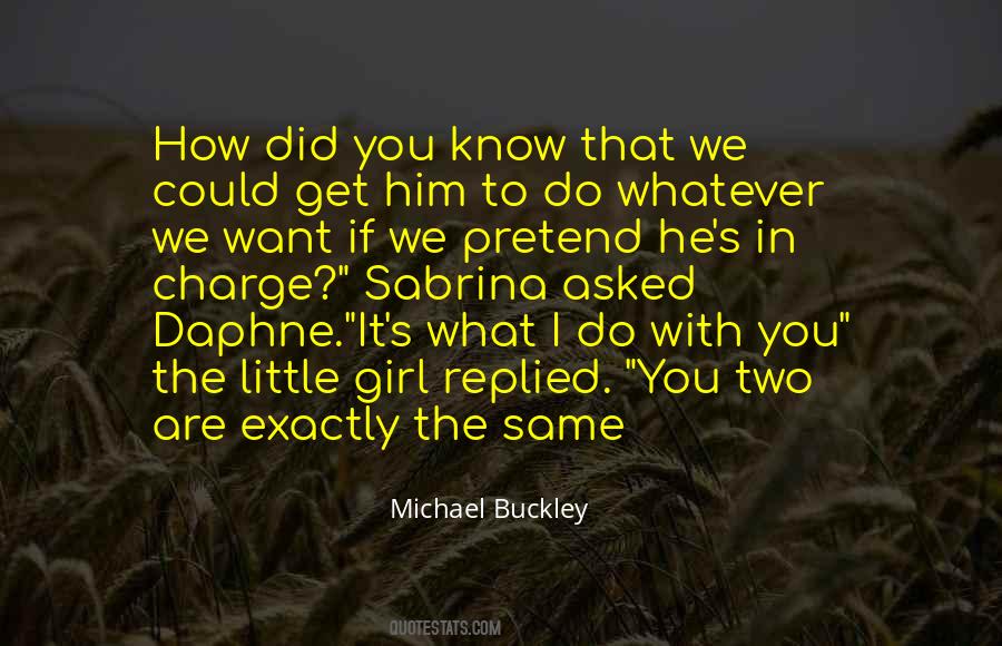 I Know Exactly What I Want Quotes #1448559