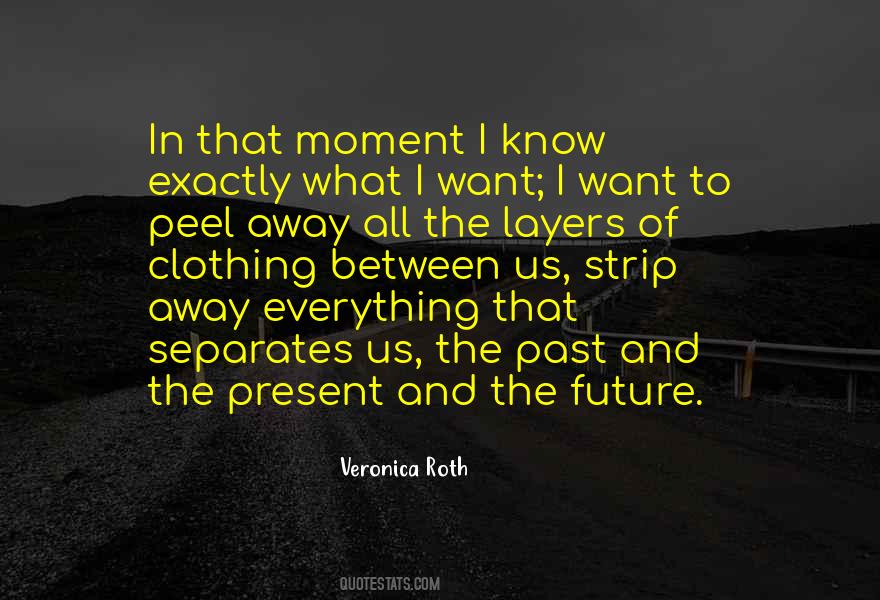 I Know Exactly What I Want Quotes #236133