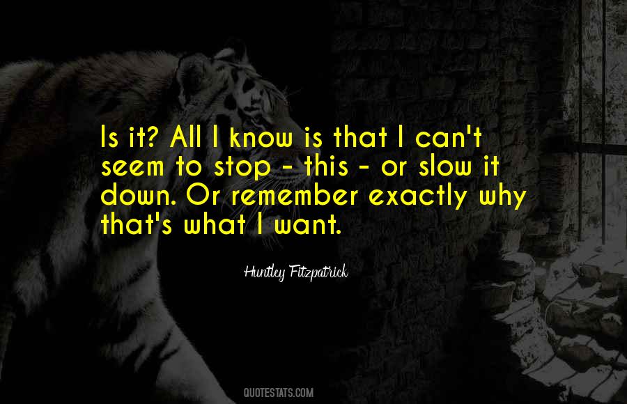 I Know Exactly What I Want Quotes #913871