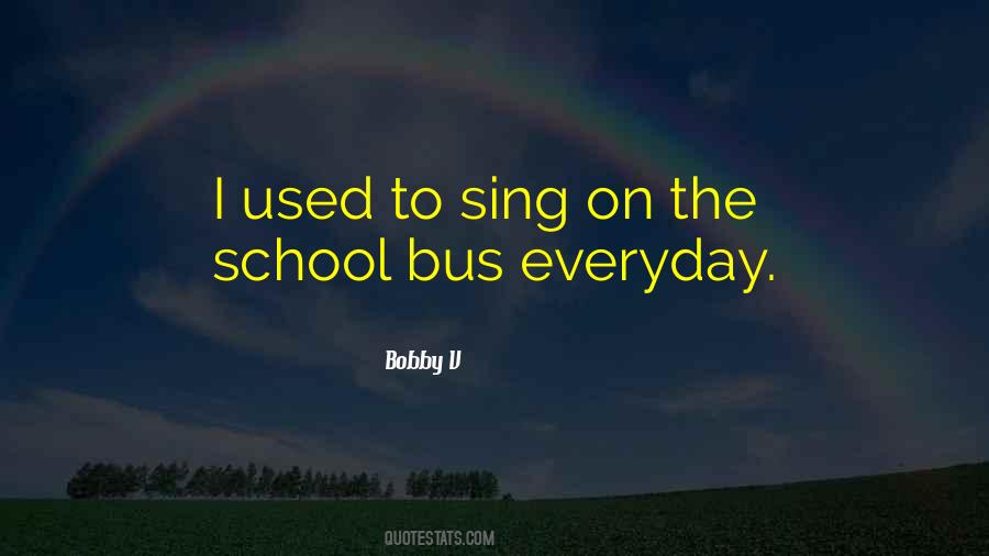 Quotes About The School Bus #1253173