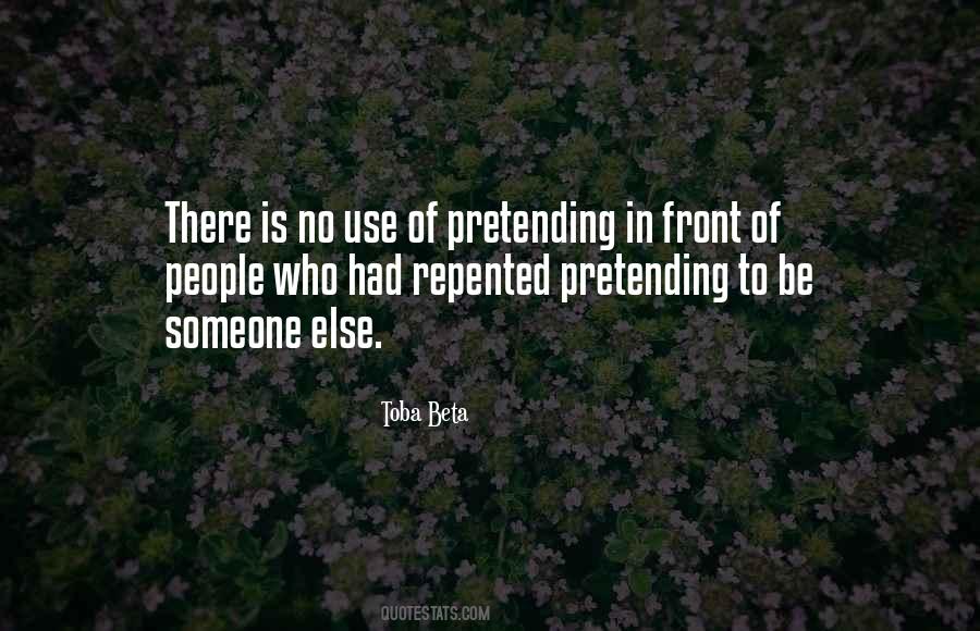 Pretend To Be Someone Else Quotes #1843304