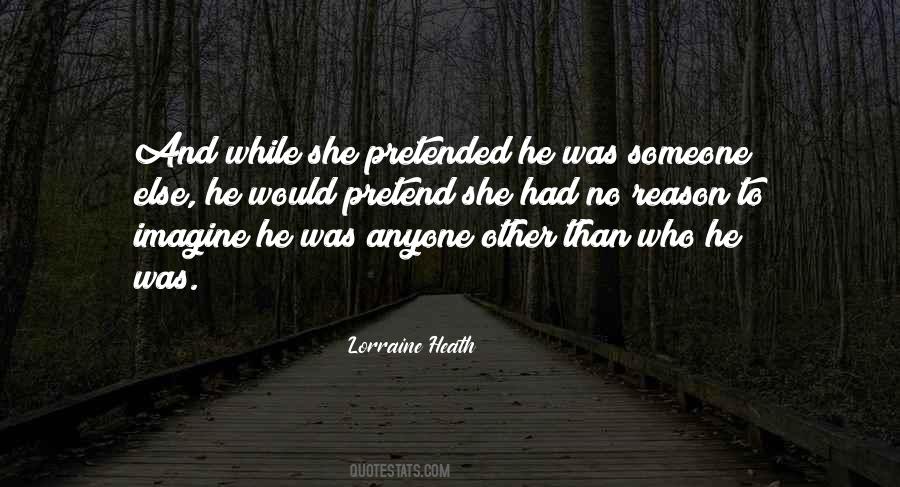 Pretend To Be Someone Else Quotes #50402