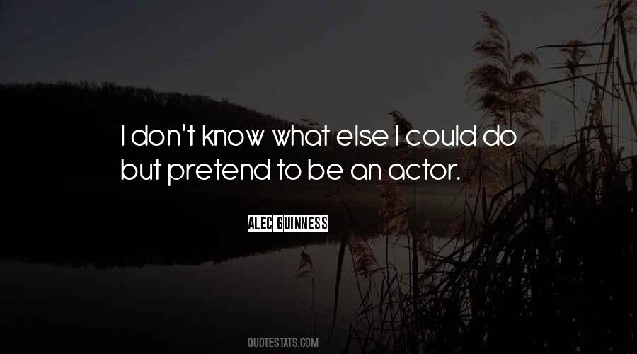 Pretend To Be Someone Else Quotes #641820