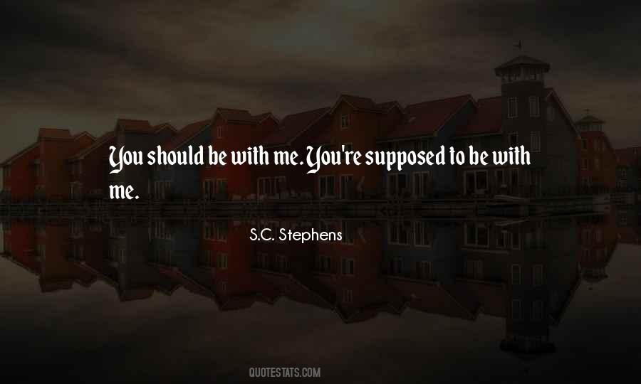 You Should Be With Me Quotes #1656786