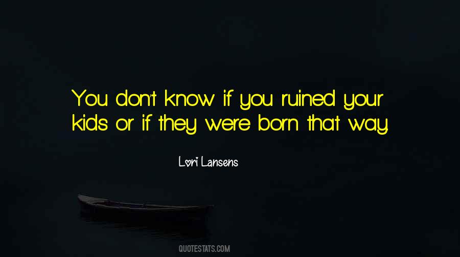 Born That Way Quotes #1020133