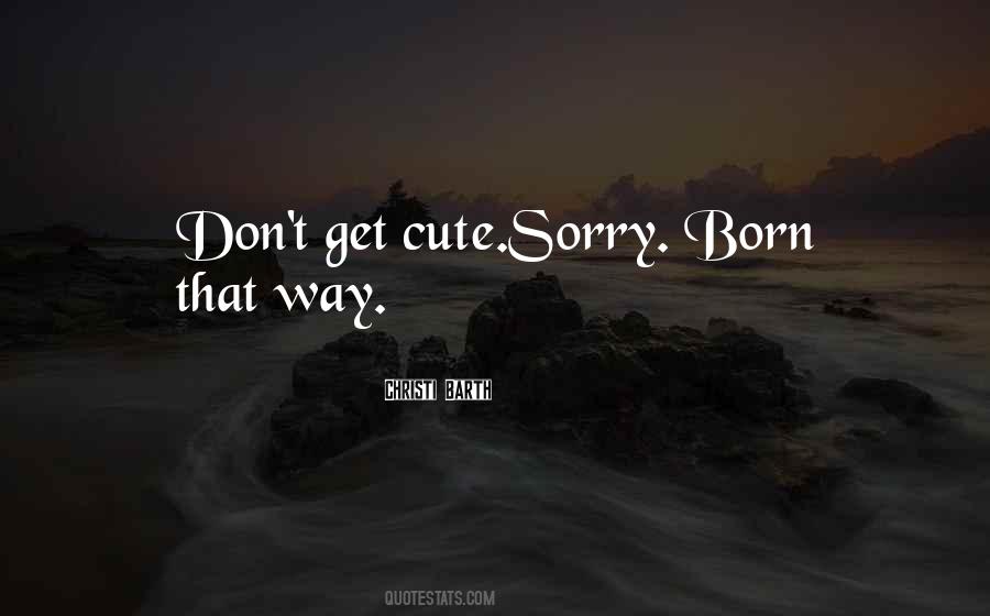 Born That Way Quotes #1418028