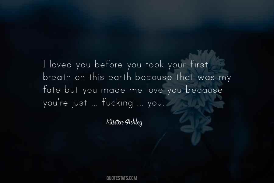 You Made Me Love Quotes #1101639