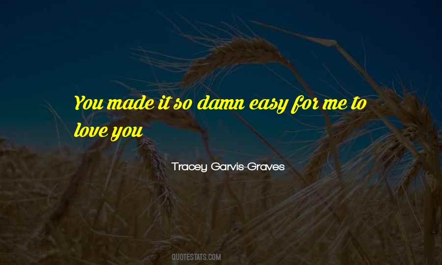 You Made Me Love Quotes #167304