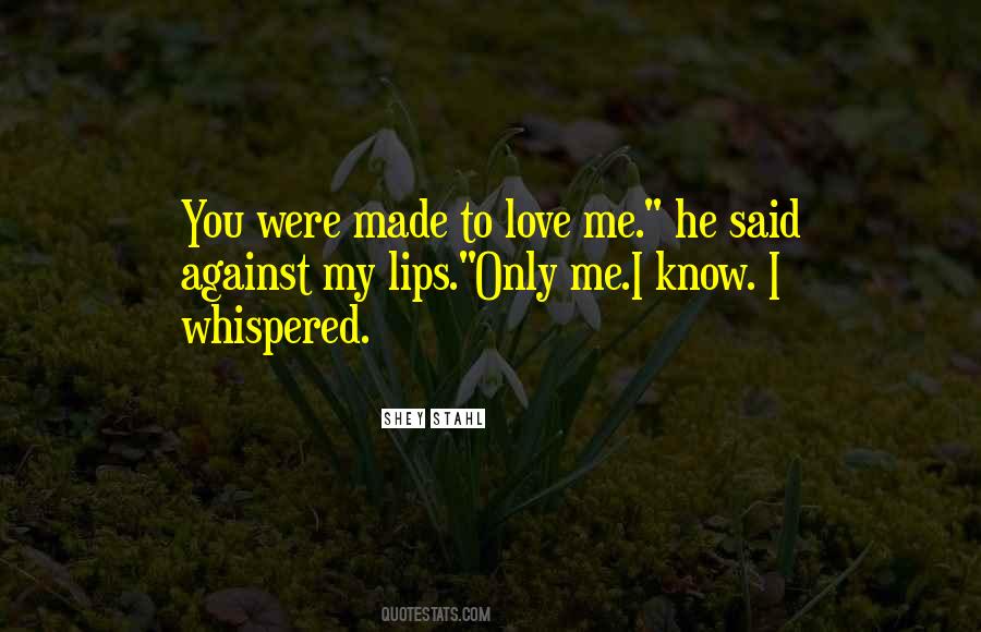 You Made Me Love Quotes #46294