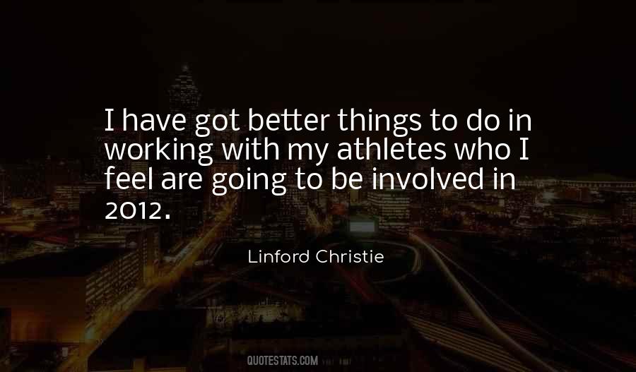 I Have Better Things To Do Quotes #1555798