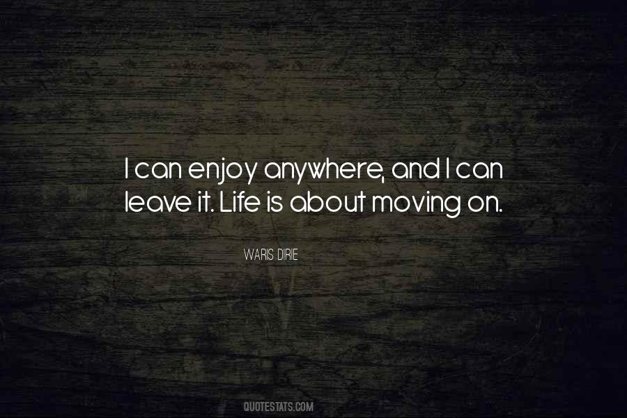 Life Is All About Moving On Quotes #124070