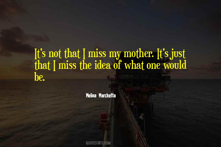 Miss My Mother Quotes #1037466